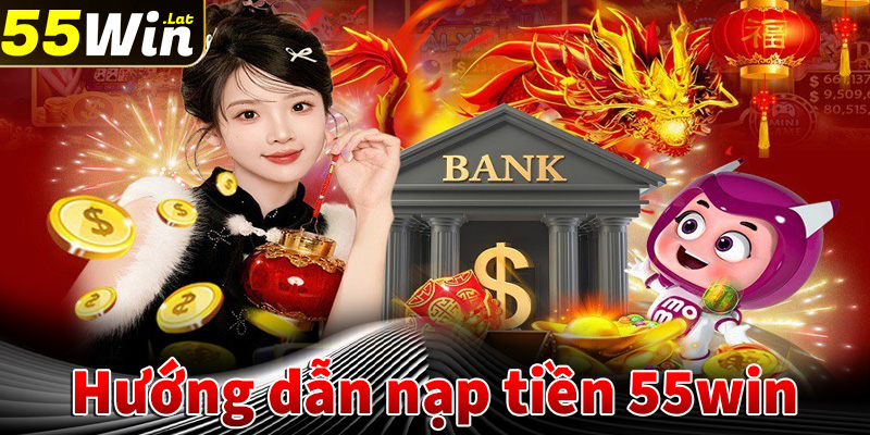 Nạp tiền 55win 